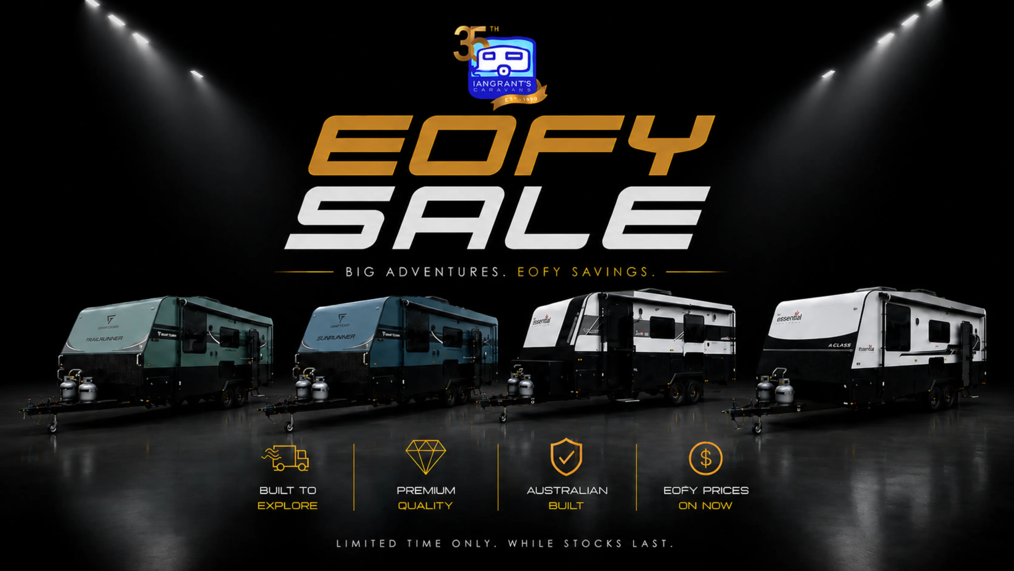 Ian Grant's Caravans 35th anniversary EOFY Sale — big adventures, EOFY savings. Premium quality, Australian-built vans. Limited time only, while stocks last.